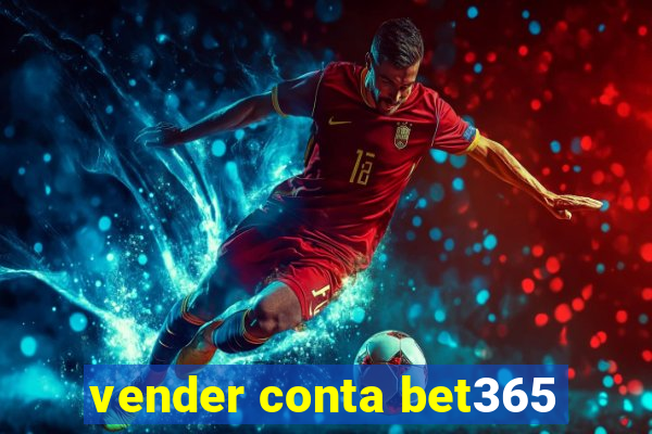 vender conta bet365